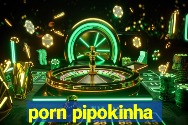 porn pipokinha